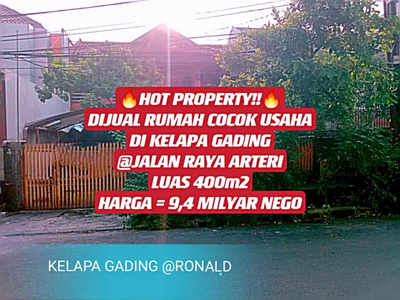 HOT PROPERTY!! RUMAH COCOK USAHA 400M2 RAYA ARTERI KELAPA GADING