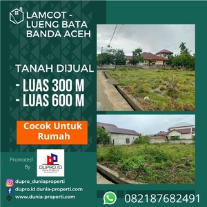 Lamcot Tanah dijual luas 300 m Cocok Untuk Rumah dekat Lueng Bata Bna