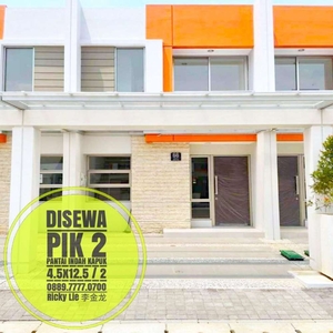 Disewa Rumah Baru ( 4.5x12.5 ) PIK2 - Pantai Indah Kapuk