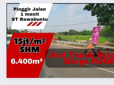 Tanah Bawah NJOP SHM Pinggir Jl Raya Serpong 1 menit ST Rawabuntu