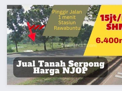 Tanah Dijual Harga NJOP SHM Pinggir Jl Raya 1 menit ST Rawabuntu