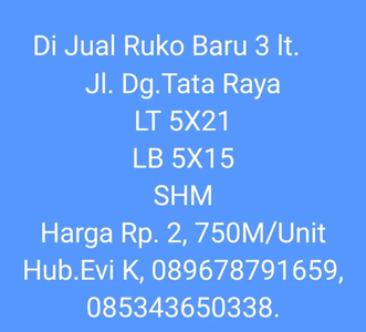 Di Jual Ruko Baru 3 Lt, di Lokasi Premium, Jl.Dg.Tata Poros jalan