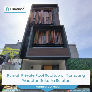 Dijual Rumah Private Pool Rooftop di Mampang Prapatan Jakarta Selatan