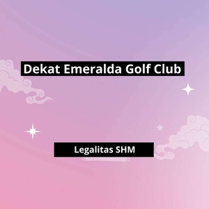 Akses Mobil Tanah Strategis, Dekat Emeralda Golf Club