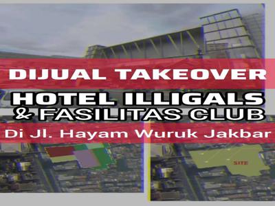 Dijual takeover HOTEL ILLIGALS & FASILITAS CLUB Jl Hayam Wuruk Jakbar