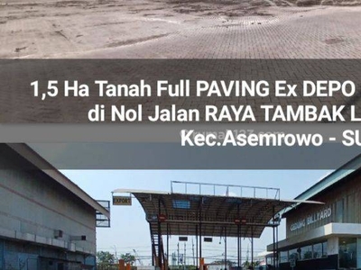 Disewakan 1,5 Ha Tanah di Jalan Raya Tambak Langon - Surabaya - Ex Depo Container -FULL PAVING