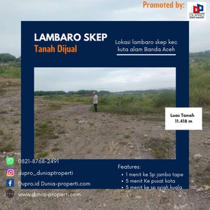 Lambaro Skep- Tanah Dijual Luas Tanah 11.418 M.