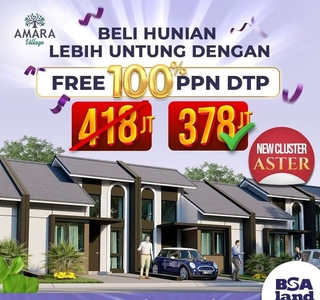 P) Beli Rumah Sekarang Lebih Untung Karna Free PPn at Amara Village