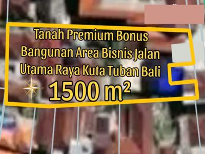 Tanah Premium Bonus Bangunan Area Bisnis Jalan Utama Kuta Tuban Bali