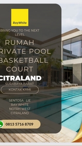 Rumah Waterfront Citraland Surabaya NEW PRIVATE Swimming Pool plus BASKETBALL Court HIGH Quality
